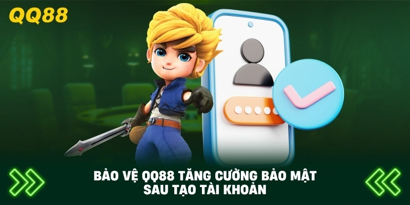 Bảo Vệ QQ88 tăng cường bảo mật sau Đăng Ký QQ88