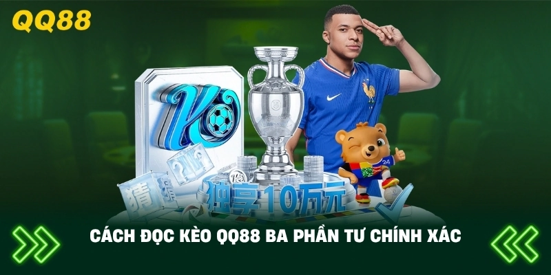 Cách Đọc Kèo QQ88 ba phần tư chính xác
