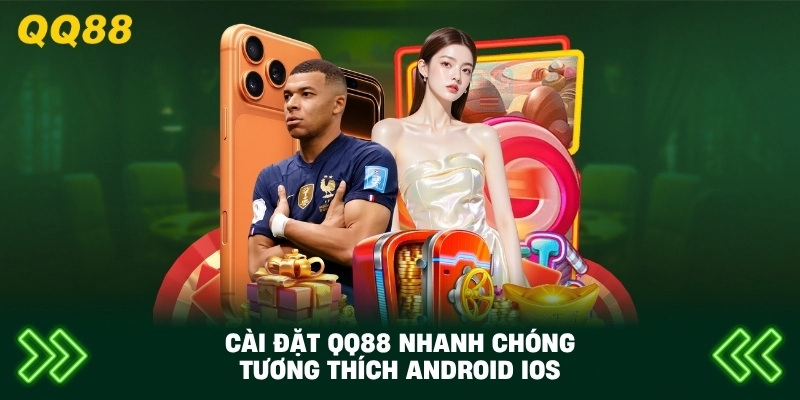 Cài Đặt QQ88 nhanh chóng tương thích Android iOS