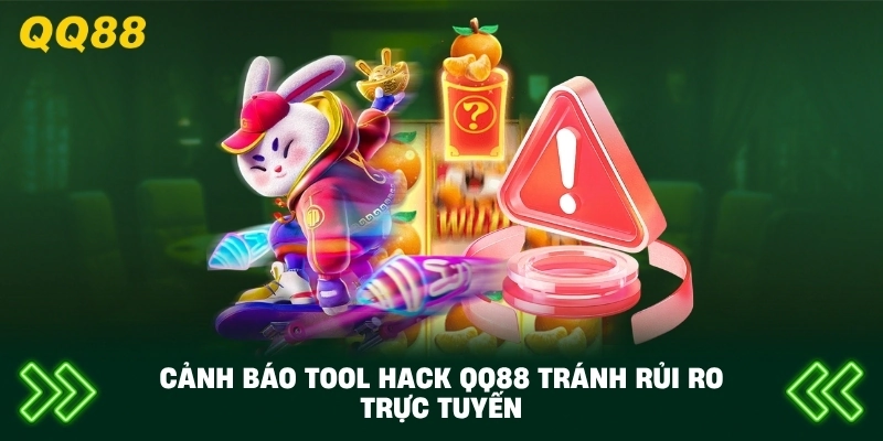 Cảnh Báo Tool Hack QQ88 tránh rủi ro trực tuyến