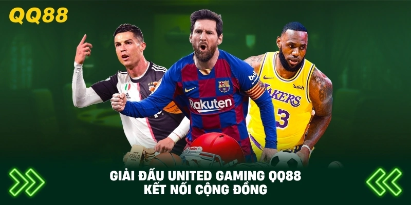 Giải Đấu United Gaming QQ88 kết nối cộng đồng