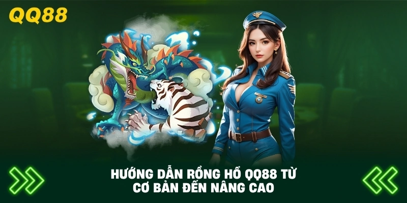 Hướng Dẫn Rồng Hổ QQ88 từ cơ bản đến nâng cao