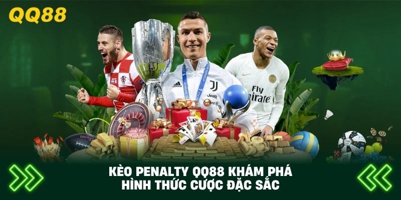 Kèo penalty là gì QQ88 khám phá hình thức cược đặc sắc