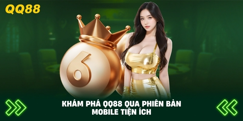 Khám Phá QQ88 qua phiên bản mobile tiện ích