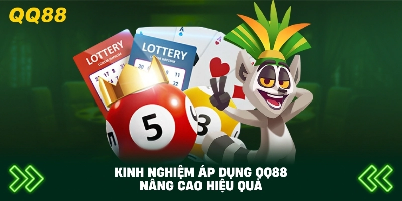 Kinh Nghiệm Áp Dụng QQ88 nâng cao hiệu quả
