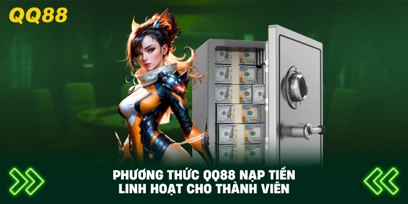Phương Thức QQ88 nạp tiền linh hoạt cho thành viên