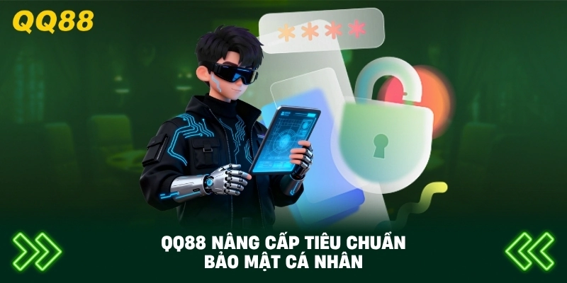 QQ88 nâng cấp tiêu chuẩn bảo mật cá nhân