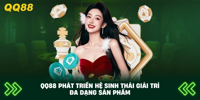 QQ88 phát triển hệ sinh thái giải trí đa dạng sản phẩm