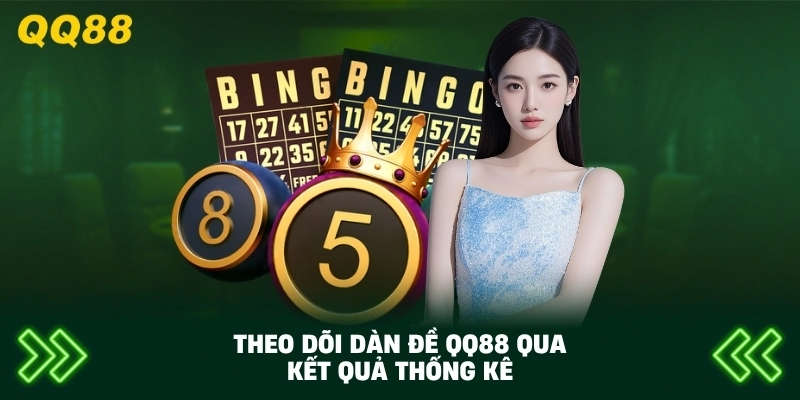 Theo Dõi Dàn Đề QQ88 qua kết quả thống kê