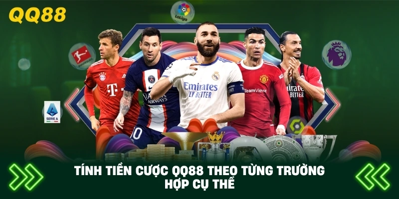 Tính Tiền Cược QQ88 theo từng trường hợp cụ thể