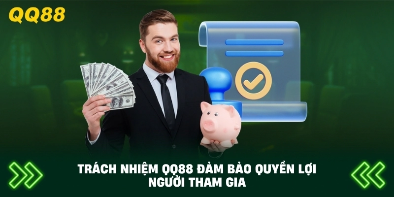 Trách Nhiệm QQ88 đảm bảo quyền lợi người tham gia