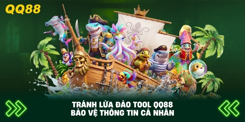 Tránh Lừa Đảo Tool QQ88 bảo vệ thông tin cá nhân