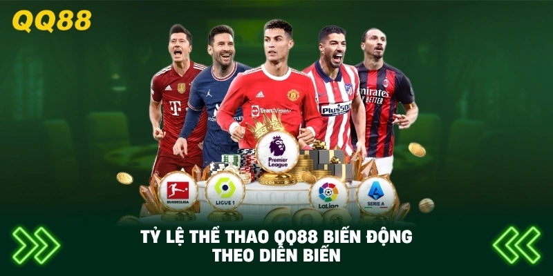 Tỷ Lệ Thể Thao QQ88 biến động theo diễn biếnTỷ Lệ Thể Thao QQ88 biến động theo diễn biến