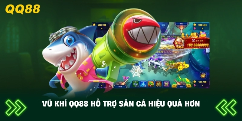Vũ Khí QQ88 hỗ trợ săn cá hiệu quả hơn