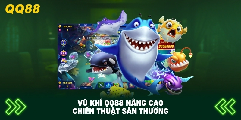 Vũ Khí QQ88 nâng cao chiến thuật săn thưởng