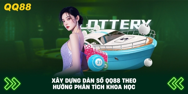 Xây Dựng Dàn Số QQ88 theo hướng phân tích khoa học