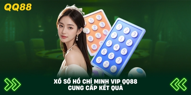 Xổ Số Hồ Chí Minh VIP QQ88 cung cấp kết quả